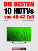 Die besten 10 HDTVs von 40 bis 42 Zoll (Band 2) (eBook, ePUB)