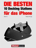 Die besten 10 Docking Stations für das iPhone (Band 2) (eBook, ePUB)