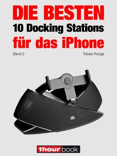 Die besten 10 Docking Stations für das iPhone (Band 2) (eBook, ePUB) - Runge, Tobias; Johannsen, Thomas; Maier, Roman; Rechenbach, Christian; Voigt, Michael; Weyel, Dirk