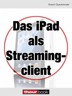 Das iPad als Streamingclient (eBook, ePUB) - Glueckshoefer, Robert