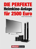 Die perfekte Heimkino-Anlage für 2500 Euro (eBook, ePUB)