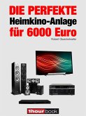 Die perfekte Heimkino-Anlage für 6000 Euro (eBook, ePUB)