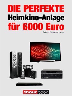 Die perfekte Heimkino-Anlage für 6000 Euro (eBook, ePUB) - Glueckshoefer, Robert