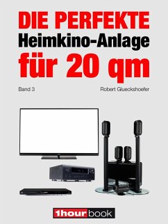 Die perfekte Heimkino-Anlage für 20 qm (Band 3) (eBook, ePUB) - Glueckshoefer, Robert