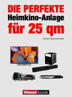 Die perfekte Heimkino-Anlage für 25 qm (eBook, ePUB) - Glueckshoefer, Robert