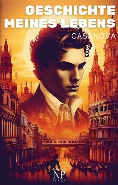 Casanova - Geschichte meines Lebens (eBook, ePUB) - Casanova, Giacomo