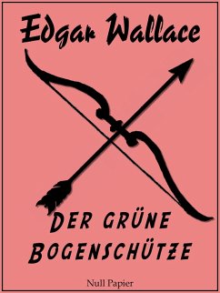 Der grüne Bogenschütze (eBook, PDF) - Wallace, Edgar