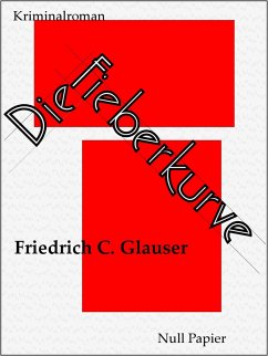Die Fieberkurve / Wachtmeister Studer Bd.3 (eBook, PDF) - Glauser, Friedrich C.
