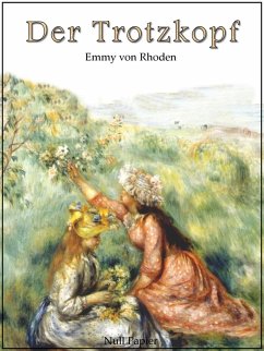 Der Trotzkopf - Vollständige und illustrierte Fassung (eBook, ePUB) - Rhoden, Emmy Von
