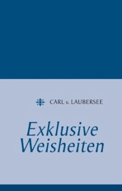 Exklusive Weisheiten - Laubersee, Carl v.