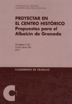 Proyectar en el centro histórico : propuestas para el Albaicín de Granada - Jerez Mir, Carlos