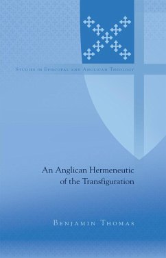 An Anglican Hermeneutic of the Transfiguration - Thomas, Benjamin