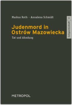 Judenmord in Ostrów Mazowiecka - Schmidt, Annalena;Roth, Markus