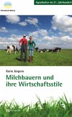 Milchbauern und ihre Wirtschaftsstile Milchbauern und ihre Wirtschaftsstile