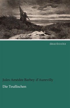 Die Teuflischen - Barbey d'Aurevilly, Jules