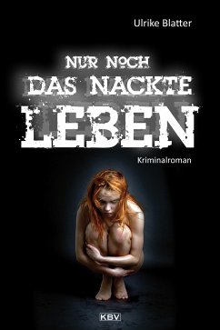 Nur noch das nackte Leben (eBook, ePUB) - Blatter, Ulrike