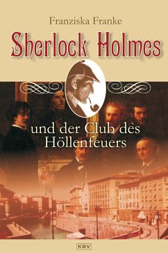 Sherlock Holmes und der Club des Höllenfeuers / Sherlock Holmes Bd.2 (eBook, ePUB) - Franke, Franziska