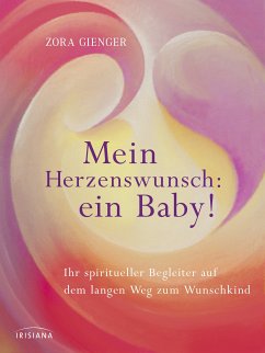 Mein Herzenswunsch: ein Baby! - (eBook, ePUB) - Gienger, Zora