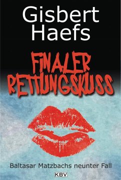Finaler Rettungskuss / Baltasar Matzbach Bd.9 (eBook, ePUB) - Haefs, Gisbert