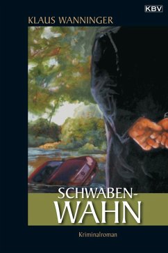 Schwaben-Wahn / Kommissar Braig Bd.7 (eBook, ePUB) - Wanninger, Klaus