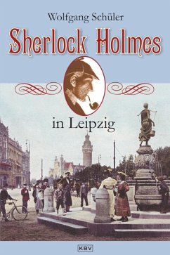 Sherlock Holmes in Leipzig (eBook, ePUB) - Schüler, Wolfgang