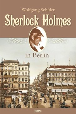 Sherlock Holmes in Berlin (eBook, ePUB) - Schüler, Wolfgang