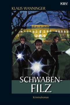 Schwaben-Filz / Kommissar Braig Bd.14 (eBook, ePUB) - Wanninger, Klaus