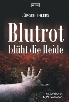 Blutrot blüht die Heide (eBook, ePUB) - Ehlers, Jürgen