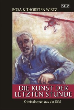 Die Kunst der letzten Stunde (eBook, ePUB) - Wirtz, Rosa; Wirtz, Thorsten