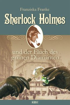 Sherlock Holmes und der Fluch des grünen Diamanten / Sherlock Holmes Bd.4 (eBook, ePUB) - Franke, Franziska