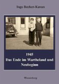 1945 - Das Ende im Wartheland und Neubeginn