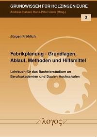 Fabrikplanung - Grundlagen, Ablauf, Methoden und Hilfsmittel Fabrikplanung - Grundlagen, Ablauf, Methoden und Hilfsmittel