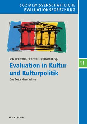 Evaluation in Kultur und Kulturpolitik Evaluation in Kultur und Kulturpolitik