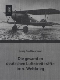 Die gesamten deutschen Luftstreitkräfte im 1. Weltkrieg - Neumann, Georg Paul