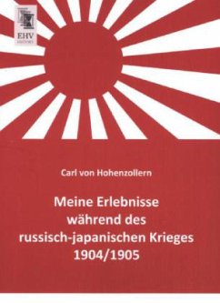 Meine Erlebnisse während des russisch-japanischen Krieges 1904/1905 - Hohenzollern, Carl von