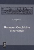 Bremen - Geschichte einer Stadt