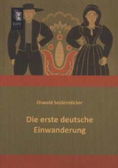 Die erste deutsche Einwanderung - Seidensticker, Oswald