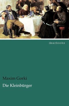 Die Kleinbürger - Gorki, Maxim