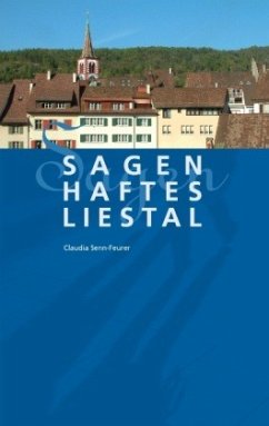 Sagenhaftes Liestal - Senn-Feurer, Claudia