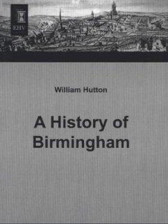 A History of Birmingham - Hutton, William