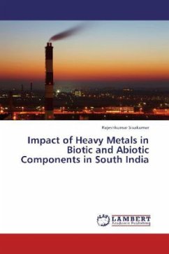 Impact of Heavy Metals in Biotic and Abiotic Components in South India - Sivakumar, Rajeshkumar