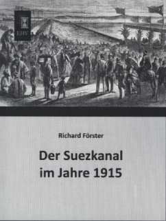 Der Suezkanal im Jahre 1915 - Förster, Richard