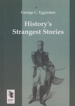 History´s Strangest Stories - Eggleston, George C.