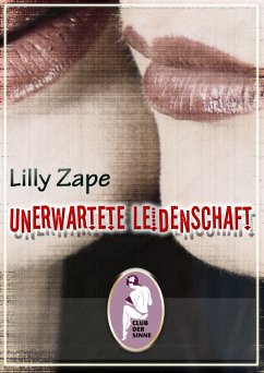 Unerwartete Leidenschaft (eBook, ePUB) - Zape, Lilly