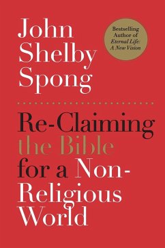 Re-Claiming the Bible for a Non-Religious World - Spong, John Shelby