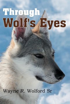 Through Wolf's Eyes - Wolford Sr, Wayne R.