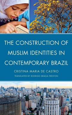 The Construction of Muslim Identities in Contemporary Brazil - Maria De Castro, Cristina