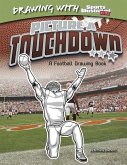 Picture a Touchdown: A Football Drawing Book