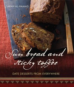 Sun Bread and Sticky Toffee: Date Desserts from Everywhere - Al-Hamad, Sarah