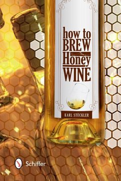 How to Brew Honey Wine - Stückler, Karl